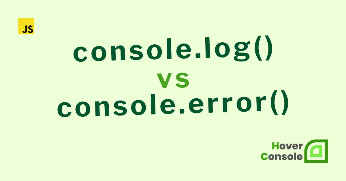 JavaScript Debugging: Choosing console.log vs console.error