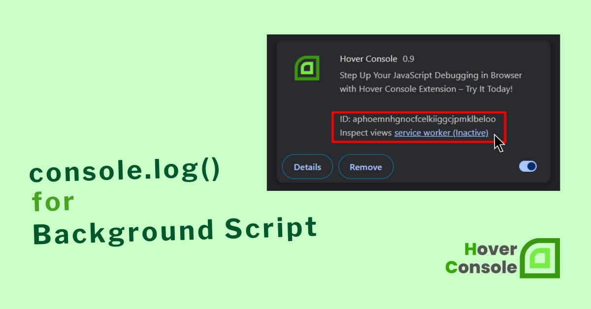 console.log in Chrome Extension Background Scripts: Simplify Your Debugging